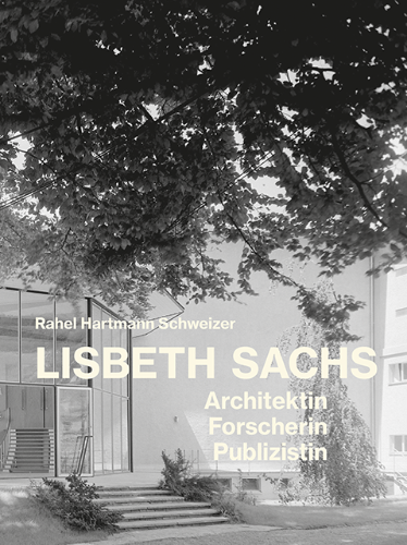 Lisbeth Sachs. Architektin. Forscherin. Publizistin